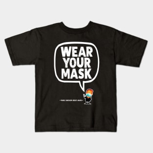 Wear your Mask!!! Kids T-Shirt